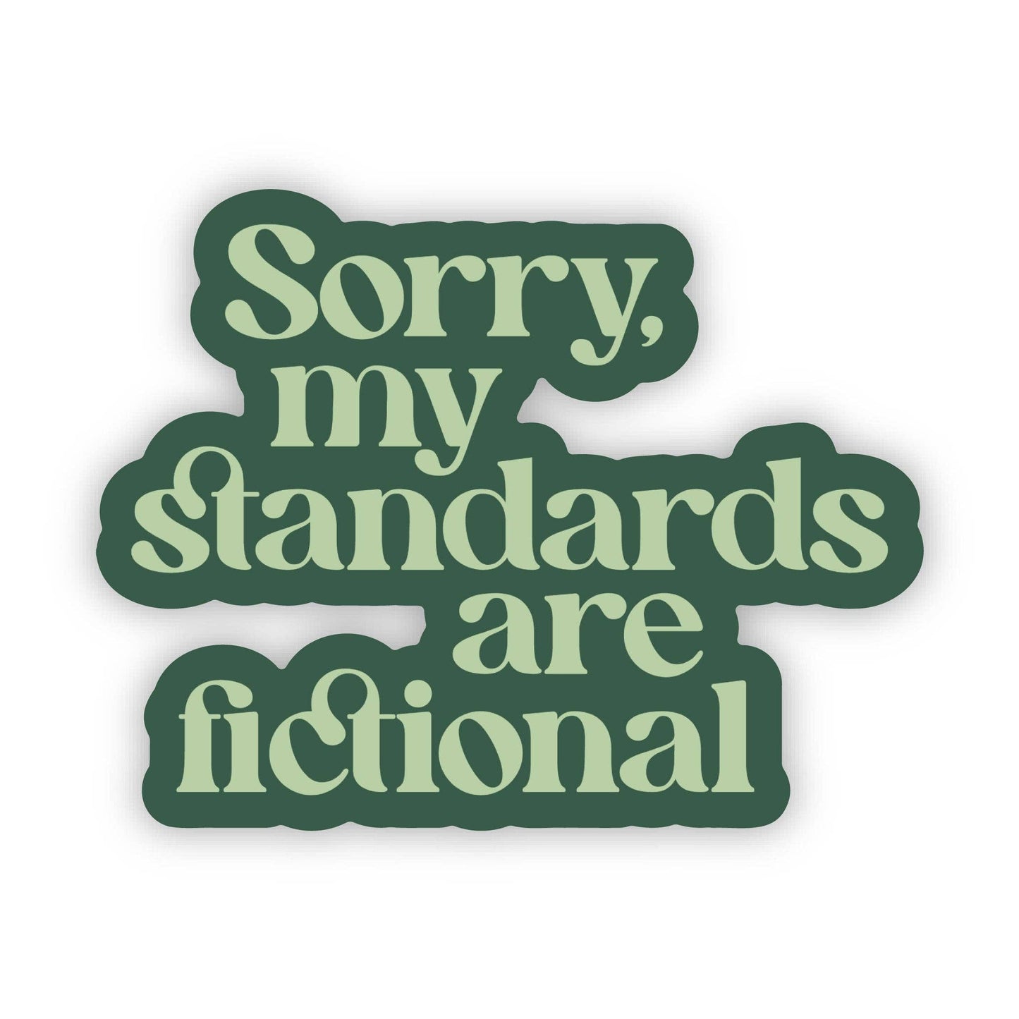 Sorry My Standards Are Fictional Sticker