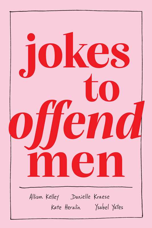 Jokes to Offend Men by Allison Kelley: Hardcover; 176 pages / English