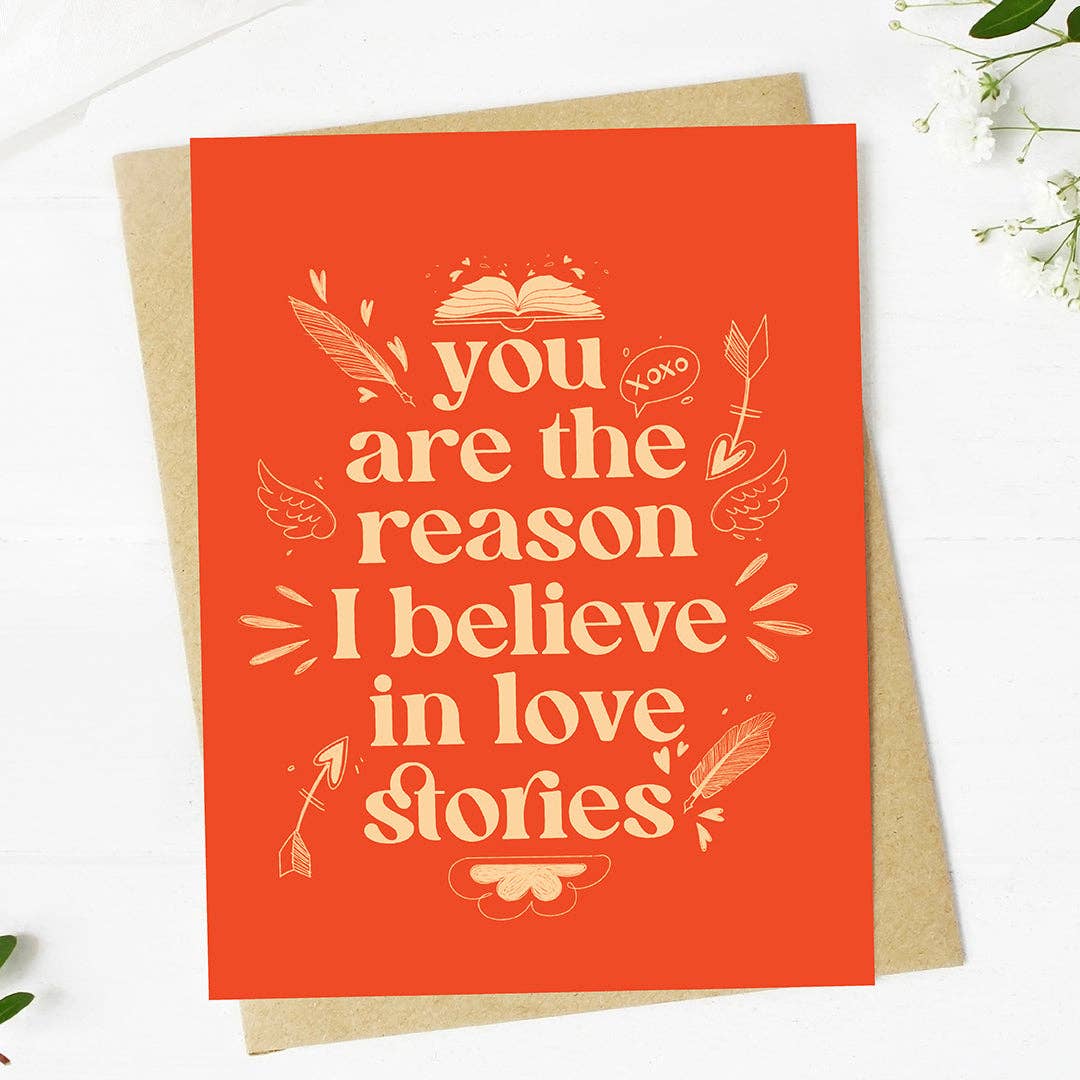 "You are the reason I believe in love stories" Romantic Card