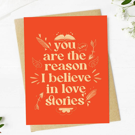 "You are the reason I believe in love stories" Romantic Card