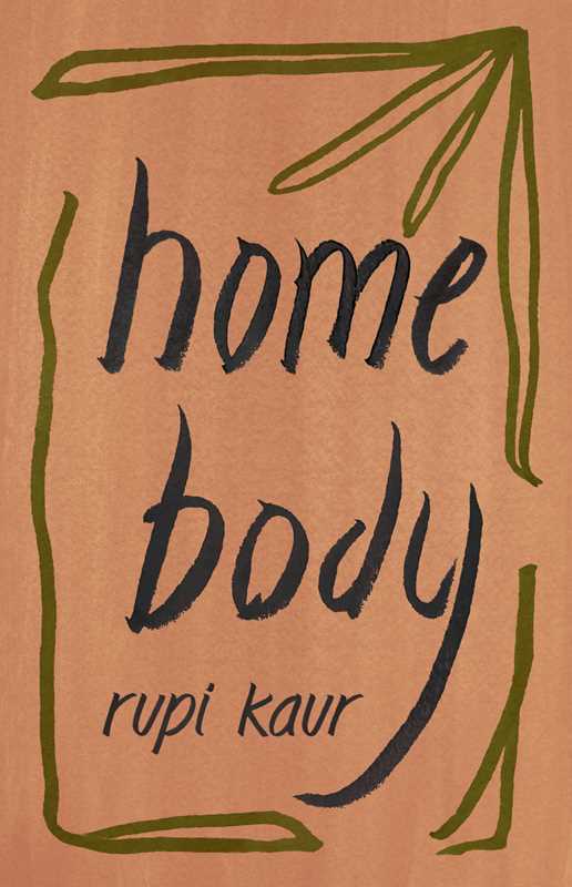 Home Body by Rupi  Kaur: Paperback; 192 pages / English
